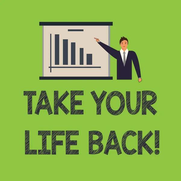 Texto de escritura de palabras Take Your Life Back. Concepto de negocio para tener una motivación de estilo de vida equilibrado para seguir adelante Hombre en traje de negocios de pie señalando un tablero con gráfico de barras Copiar espacio . — Foto de Stock