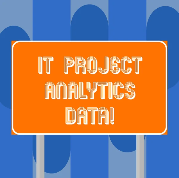 Handwriting text writing It Project Analytics Data. Concept meaning Information technologies modern applications Blank Rectangular Outdoor Color Signpost photo with Two leg and Outline.