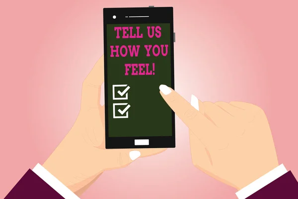 Text sign showing Tell Us How You Feel. Conceptual photo Express your emotions and thoughts to other showing Hu analysis Hands Holding Pointing Touching Smartphone Blank Color Screen. — Stock Photo, Image