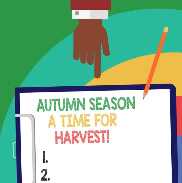 Texto escrito à mão Outono Temporada A Time For Harvest. Conceito significado Melhor época para atividades agrícolas Análise de Hu Apontar para baixo para a área de transferência com papel e lápis em branco . — Fotografia de Stock