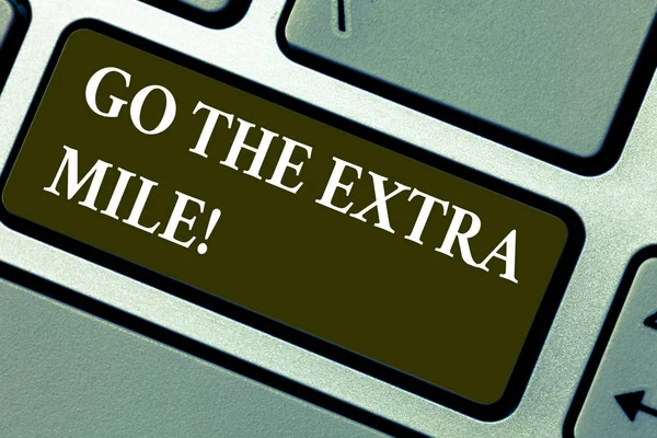 Word writing text Go The Extra Mile. Business concept for Give an additional do more than is expected from you Keyboard key Intention to create computer message pressing keypad idea.