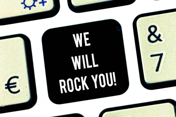 Writing note showing We Will Rock You. Business photo showcasing Rockers slogan Musical melody inspiration motivation Keyboard key Intention to create computer message pressing keypad idea.