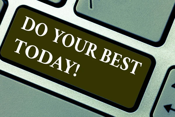 Word tekst Do Your Best vandaag schrijven. Businessconcept voor Make inspanningen tot het verkrijgen van uitmuntendheid in wat je doet toets op het toetsenbord te willen maken van computer bericht op idee van het toetsenbord te drukken. — Stockfoto