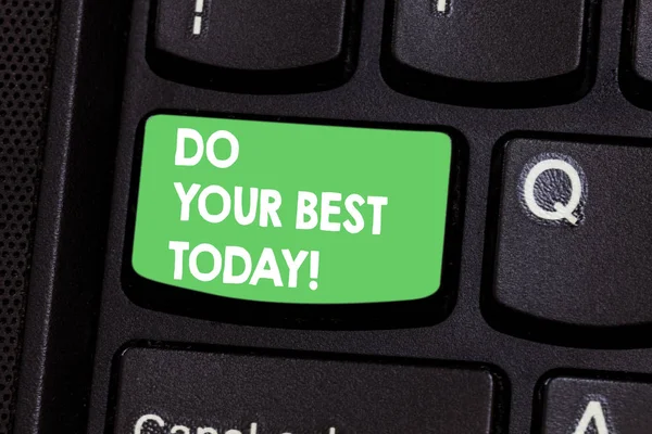Tekst bord Do Your Best vandaag tonen. Conceptuele foto Make inspanningen tot het verkrijgen van uitmuntendheid in wat je doet toets op het toetsenbord te willen maken van computer bericht op idee van het toetsenbord te drukken. — Stockfoto