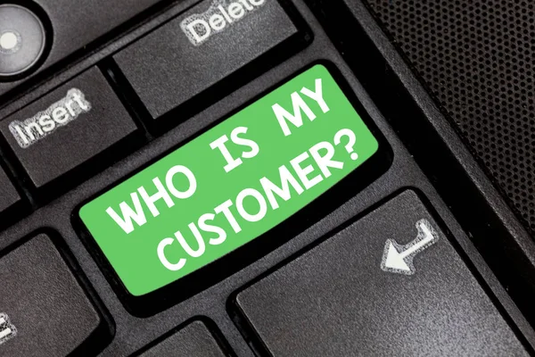 Handwriting text Who Is My Customer. Concept meaning Know your clients get information of what they want Keyboard key Intention to create computer message pressing keypad idea. — Stock Photo, Image