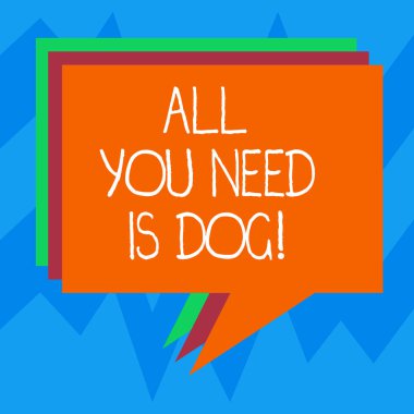 Tüm sen lüzum köpek gösterilen metin işareti. Kavramsal fotoğraf almak daha mutlu köpek severler sevimli hayvanlar yığını, konuşma balonu farklı renk boş renkli Kazıklı metin balonu olmak a köpek yavrusu.