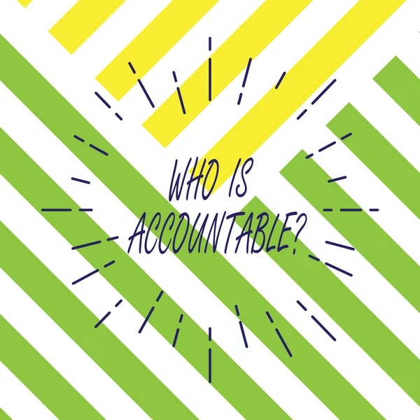 Text sign showing Who Is Accountablequestion. Conceptual photo To be responsible or answerable for something Thin Beam Lines Spreading out Dash of Sunburst Radiating on Diagonal Strips. — Stock Photo, Image