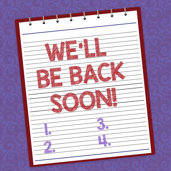 Handwriting text writing We Ll Be Back Soon. Concept meaning Taking a short break out of work coming back in a few Lined Spiral Top Color Notepad photo on Watermark Printed Background.