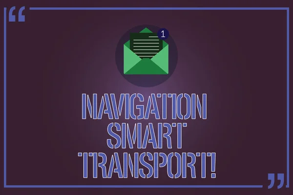 Znak tekstowy Wyświetlono nawigacji Smart transportu. Koncepcyjne zdjęcie Safer, skoordynowane i inteligentne wykorzystanie transportu otwartej koperty z papieru nowej wiadomości E-mail wewnątrz cudzysłowu konturu. — Zdjęcie stockowe