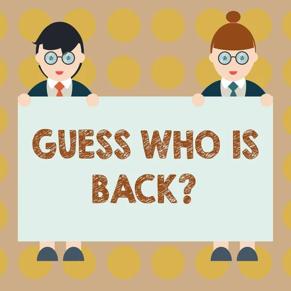 Word writing text Guess Who Is Back. Business concept for Game surprise asking wondering curiosity question Male and Female in Uniform Standing Holding Blank Placard Banner Text Space.