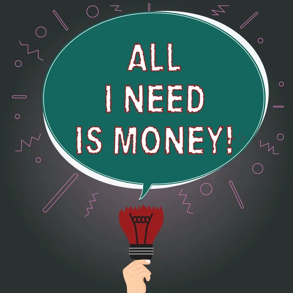 Writing note showing All I Need Is Money. Business photo showcasing Financial problems cash required to accomplish goals Oval Speech Bubble Above a Broken Bulb with Failed Idea icon.