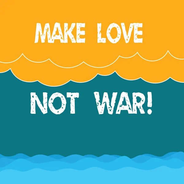 Λέξη σύνταξη κειμένου Make Love δεν πολέμου. Επιχειρηματική ιδέα για να μην αγώνα εναντίον του άλλου έχουν ειρήνη και στοργή ημιτονικών κυμάτων και αφράτο βαρύ σύννεφο Θαλασσογραφία γραφικό με κείμενο κενό. — Φωτογραφία Αρχείου
