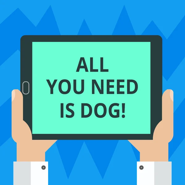 Κείμενο πινακίδα που δείχνει όλα τα πρέπει είναι σκυλί σας. Εννοιολογική φωτογραφία πάρετε ένα κουτάβι να είναι πιο ευτυχισμένοι κυνικός εραστές χαριτωμένα ζώα Hu ανάλυση χέρι εκμετάλλευση κενή οθόνη Tablet Smartphone μονάδα επίδειξης φωτογραφία. — Φωτογραφία Αρχείου