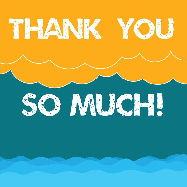 Word writing text Thank You So Much. Business concept for Expression of Gratitude Greetings of Appreciation Halftone Wave and Fluffy Heavy Cloud Seascape Scenic with Blank Text Space. — Stock Photo, Image