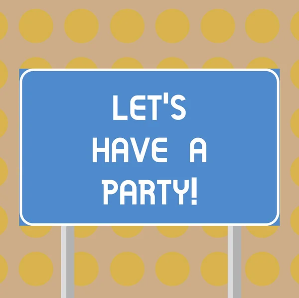 Parola che scrive testo Let S Is Have A Party. Business concept per l'invito a festeggiare il relax divertiti a festeggiare Blank Rectangular Outdoor Color Signpost foto con due gambe e Outline . — Foto Stock