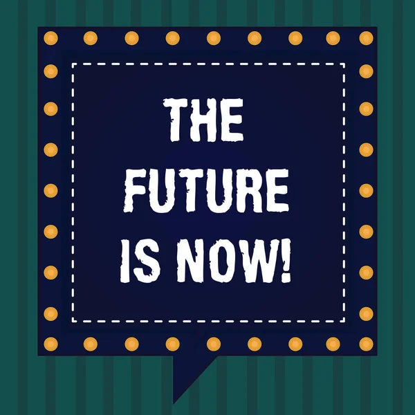 Handgeschreven tekst The Future Is Now. Als grenzen plannen concept zin Act vandaag om te krijgen wat je wilt morgen Square Speech Bubbles binnen een ander met gebroken lijnen cirkels. — Stockfoto
