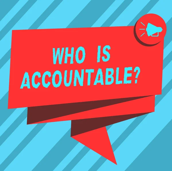 Text sign showing Who Is Accountablequestion. Conceptual photo To be responsible or answerable for something Folded 3D Ribbon Sash Megaphone Speech Bubble photo for Celebration. — Stock Photo, Image