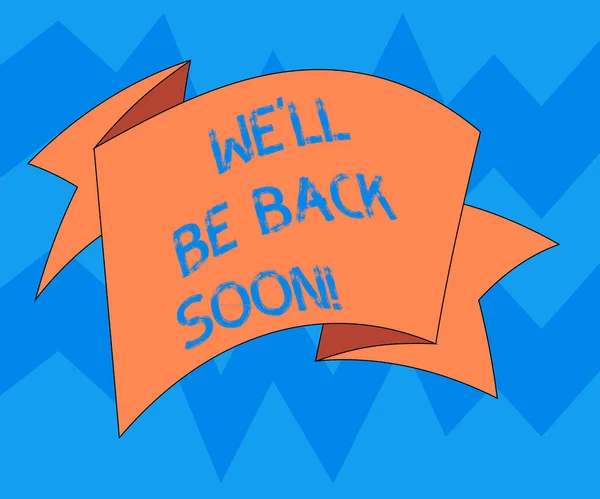 Text sign showing We Ll Be Back Soon. Conceptual photo Taking a short break out of work coming back in a few Folded 3D Ribbon Strip Solid Color Blank Sash photo for Celebration. — Stock Photo, Image