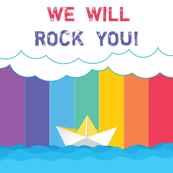 Conceptual escritura a mano que muestra We Will Rock You. Foto de negocios mostrando el lema Rockers Melodía musical inspiración motivación Onda Nubes pesadas y papel Barco Paisaje marino Copiar el espacio . —  Fotos de Stock