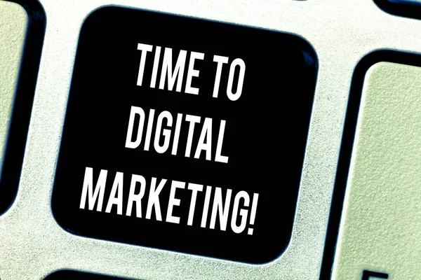 Writing note showing Time To Digital Marketing. Business photo showcasing Modern online social media advertising moment Keyboard key Intention to create computer message pressing keypad idea.