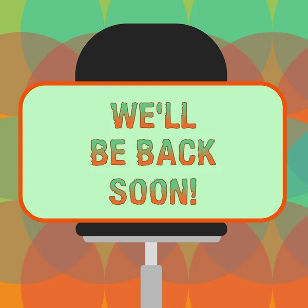 Word writing text We Ll Be Back Soon. Business concept for Taking a short break out of work coming back in a few Blank Rectangular Shape Sticker Sitting Horizontally on a Swivel Chair.