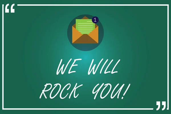 Handskrift text skriver We Will Rock You. Begreppet mening Rockers slogan musikalisk melodi inspiration motivation öppna kuvertet med papper nytt e-postmeddelande innanför citationstecken ram. — Stockfoto