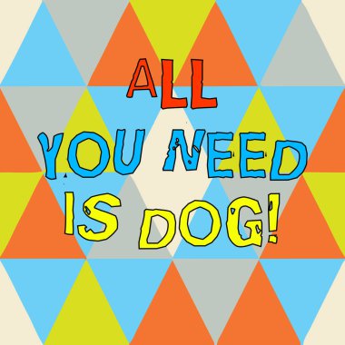 Tüm sen lüzum köpek gösterilen Not yazma. İş fotoğraf vitrine almak daha mutlu köpek severler sevimli hayvanlar üçgenler oluşturma ve başka bir şekil Multi renk kopya alanı oluşturan olmak a köpek yavrusu.