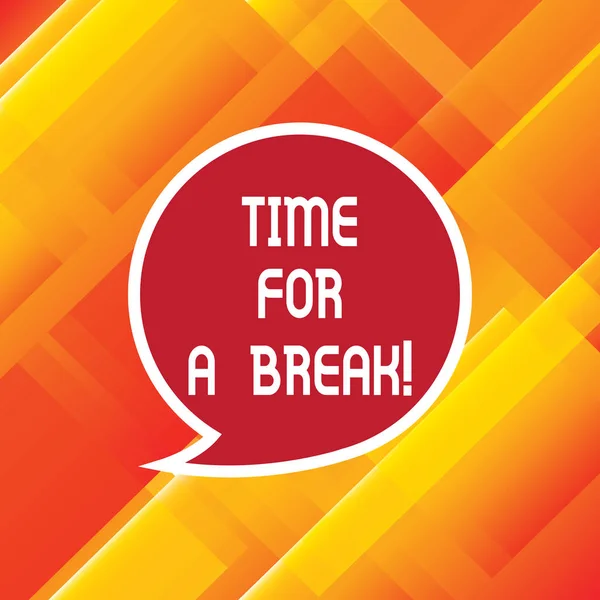 Texto de escritura de palabras Time For A Break. Concepto de negocio para hacer una pausa del trabajo o cualquier otra actividad Relajarse Etiqueta engomada de burbuja de habla en blanco con texto vacío fronterizo Caja de diálogo de globo . — Foto de Stock