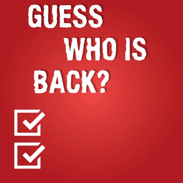 Word writing text Guess Who Is Back. Business concept for Game surprise asking wondering curiosity question Blank Color Rectangular Shape with Round Light Beam Glowing in Center.