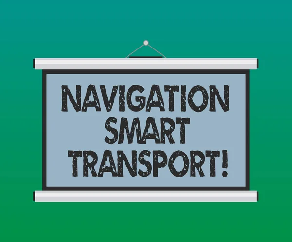 Handwriting text Navigation Smart Transport. Concept meaning Safer, coordinated and smarter use of transport Blank Portable Wall Hanged Projection Screen for Conference Presentation.