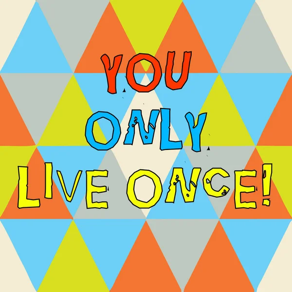 Writing note showing You Only Live Once. Business photo showcasing Seize the day and be happy motivated enjoy life Triangles Creating and Forming another Shape Multi Color Copy Space.