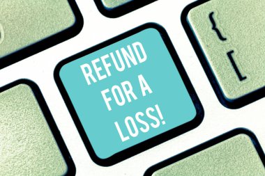 Word writing text Refund For A Loss. Business concept for Giving money back in case of unfortunate events Insurance Keyboard key Intention to create computer message pressing keypad idea. clipart