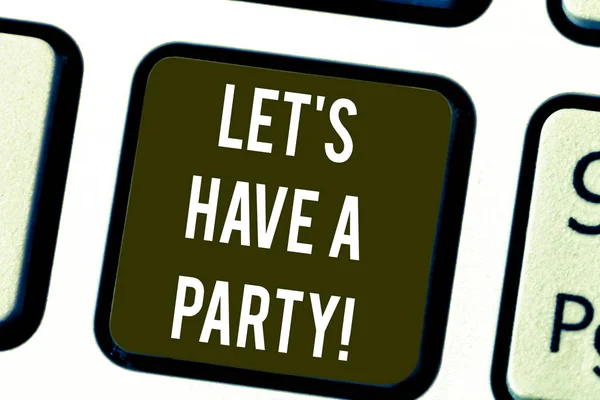 Writing note showing Let S Is Have A Party. Business photo showcasing Invitation to celebrate relax have fun celebration Keyboard key Intention to create computer message pressing keypad idea. — Stock Photo, Image