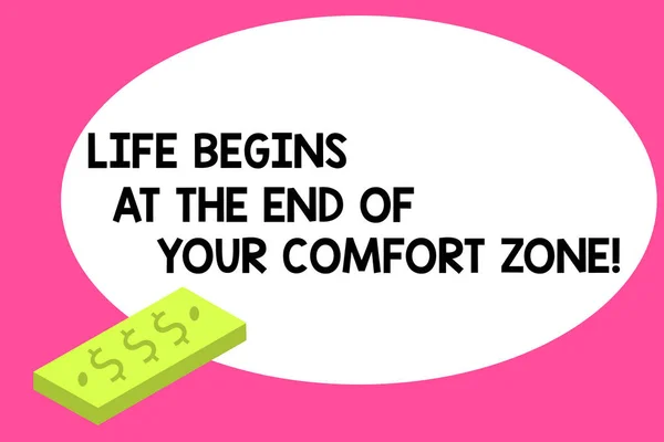 Writing note showing Life Begins At The End Of Your Comfort Zone. Business photo showcasing Make changes evolve grow Unit of Currency Dollar Sign on Rectangular Bar Money Bill Business.