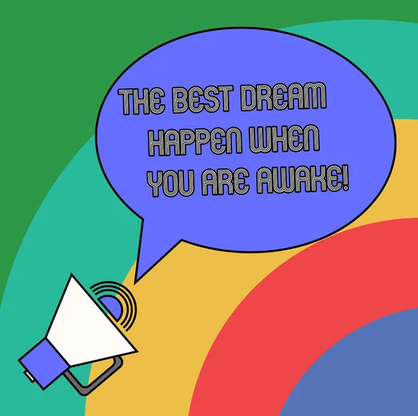Der beste Traum geschieht, wenn man wach ist. Konzept, das bedeutet, aufhören zu träumen, anfangen, leer zu handeln, oval umrissen Sprechblase Text Ballon Megaphon mit Sound-Symbol. — Stockfoto