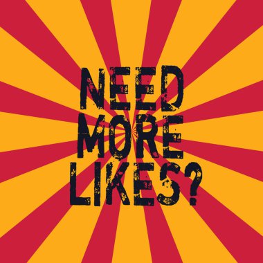 Word writing text Need More Likesquestion. Business concept for Asking if need more like in social media platform Sunburst photo two Tone Explosion Effect for Announcement Poster Ads.