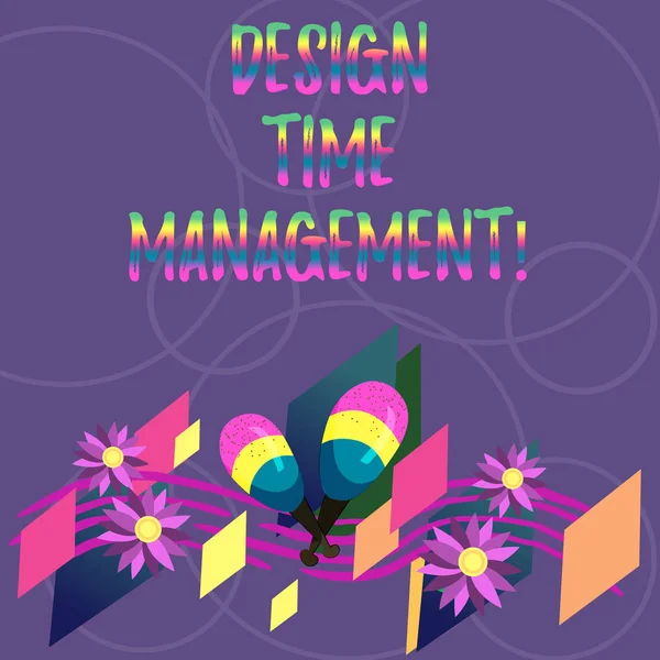 Word tekst intoetsen Design Time Management. Bedrijfsconcept voor coördinatie van activiteiten om het inspanning kleurrijke Instrument Maracas handgemaakte bloemen en gebogen notenbalk te maximaliseren. — Stockfoto