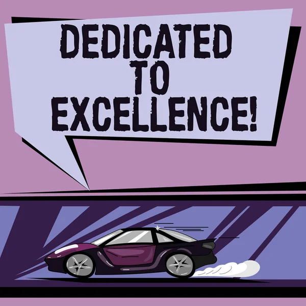 Conceptual hand writing showing Dedicated To Excellence. Business photo showcasing a pledge or promise to do something exceptionally Car with Fast Movement icon and Exhaust Smoke Speech Bubble. — Stock Photo, Image