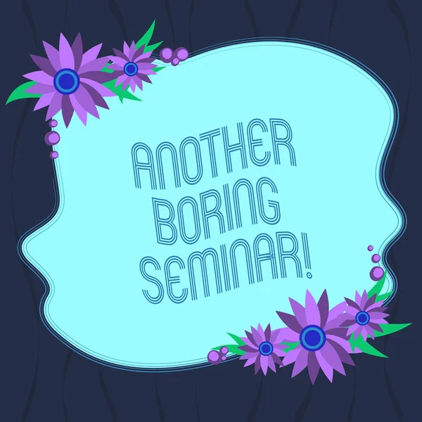 Word writing text Another Boring Seminar. Business concept for Lack of interest or dull moment on the conference Blank Uneven Color Shape with Flowers Border for Cards Invitation Ads. — Stock Photo, Image