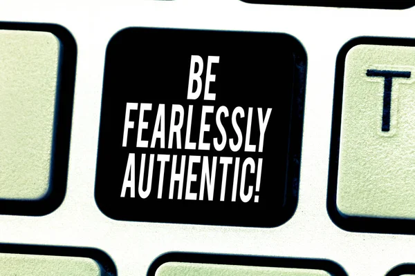 Text sign showing Be Fearlessly Authentic. Conceptual photo send out targeted messages at designated times Keyboard key Intention to create computer message pressing keypad idea.