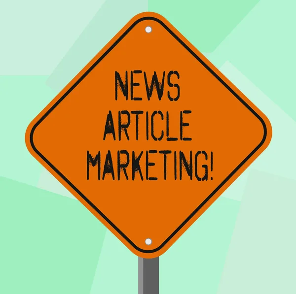 Conceptual hand writing showing News Article Marketing. Business photo showcasing Write and issue short articles to a range of outlets Diamond Shape Color Road Warning Signage with One Leg Stand.