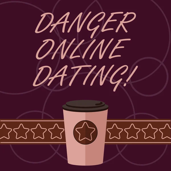 Word writing text Danger Online Dating. Business concept for The risk of meeting or dating demonstrating meet online 3D Coffee To Go Cup with Lid Cover and Stars on Strip Blank Text Space.