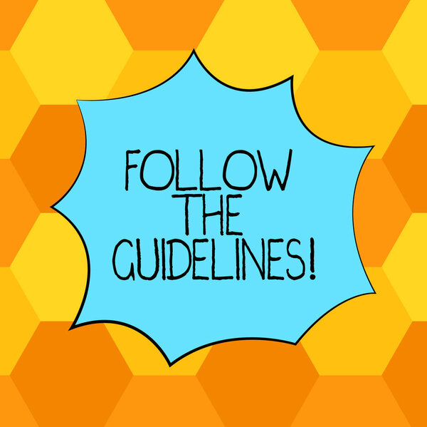 Handwriting text Follow The Guidelines. Concept meaning Pay attention to general rule, principles or advice Blank Color Explosion Blast Scream Speech Bubble photo for Promotion Ads.