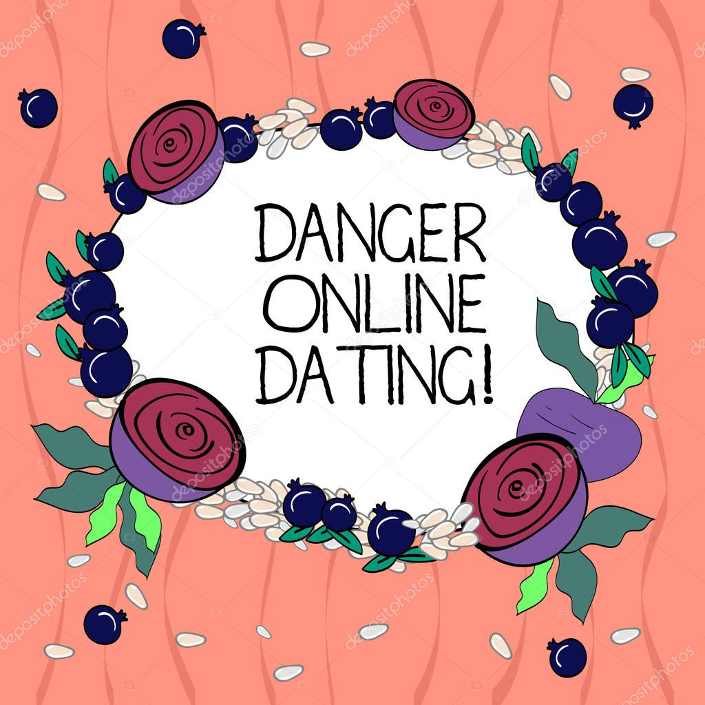 Word writing text Danger Online Dating. Business concept for The risk of meeting or dating demonstrating meet online Floral Wreath made of Tiny Seeds Small Glossy Pomegranate and Cut Beet.