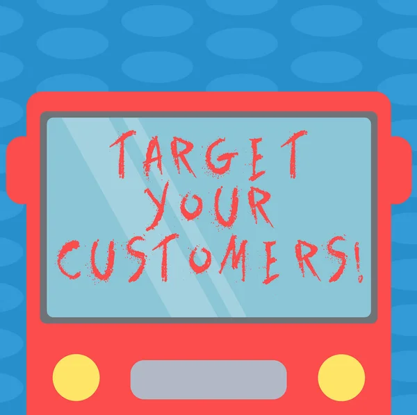 Word writing text Target Your Customers. Business concept for Aim those clients who are most likely to buy from you Drawn Flat Front View of Bus with Blank Color Window Shield Reflecting.