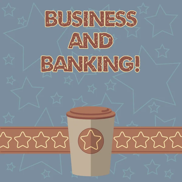 Scrivere testi a mano Business And Banking. Concetto che significa Società s è rapporti finanziari con un'istituzione 3D Coffee To Go Cup con coperchio coperchio e stelle sulla striscia spazio di testo vuoto . — Foto Stock