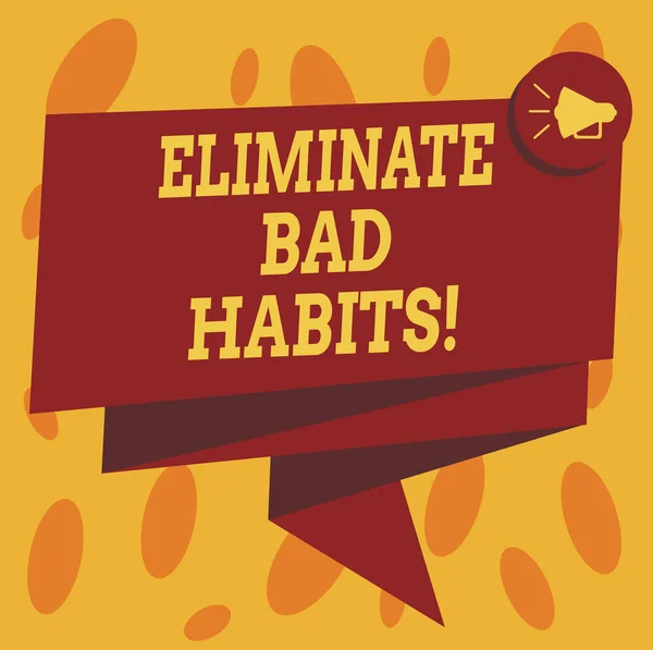 Writing note showing Eliminate Bad Habits. Business photo showcasing To stop a routine bad, behaviour or addiction Folded 3D Ribbon Sash Megaphone Speech Bubble photo for Celebration.