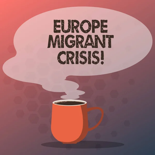 Text sign showing Europe Migrant Crisis. Conceptual photo European refugee crisis from a period beginning 2015 Mug photo Cup of Hot Coffee with Blank Color Speech Bubble as Steam icon.