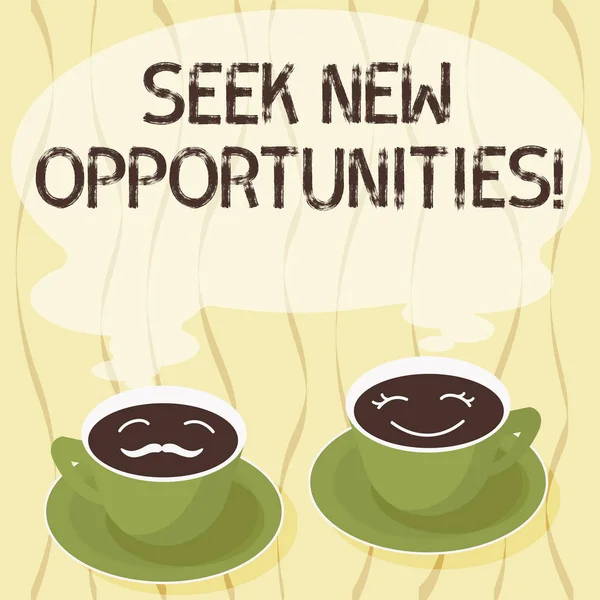 Handwriting text Seek New Opportunities. Concept meaning looking for a new job or another business venture Sets of Cup Saucer for His and Hers Coffee Face icon with Blank Steam.