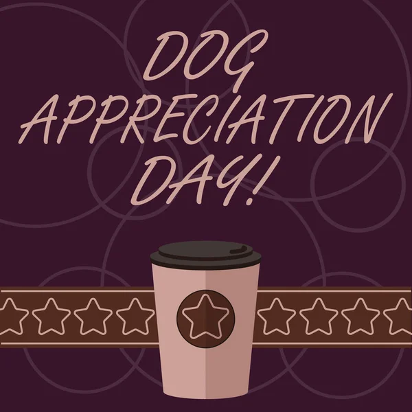 Word writing text Dog Appreciation Day. Business concept for a day to appreciate your best friend on four legs 3D Coffee To Go Cup with Lid Cover and Stars on Strip Blank Text Space.